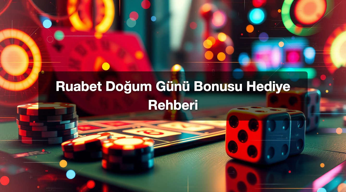 Ruabet Doğum Günü Bonusu Hediye Rehberi